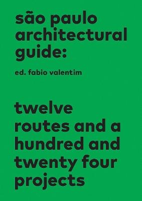São Paulo Architectural Guide: Twelve routes and a hundred and twenty four projects - Fabio Valentim - cover