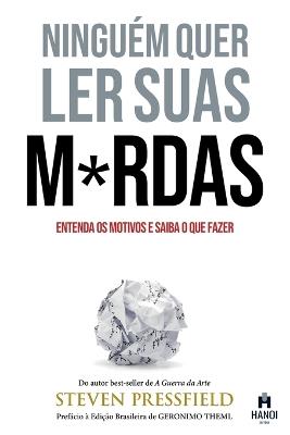 Ninguém Quer Ler Suas M*rdas: Entenda os motivos e saiba o que fazer - Steven Pressfield - cover