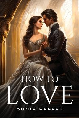 How To Love. - Annie Geller - cover