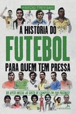 A Historia do Futebol para quem tem pressa