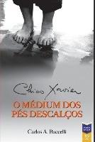 Chico Xavier, o Medium dos Pes Descalcos