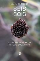 Seis Sois - Conversas para um futuro solarpunk - Sergio Cohn - cover