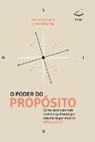 O Poder do Proposito: Como viver com mais sentido e potencializar resultados por meio do Metodo Ikigai - Eduardo Almeida,Kiko Kislansky - cover