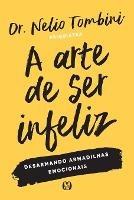 A arte de ser infeliz - Nelio Tombini - cover