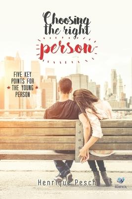 Choosing the Right Person: Five Key Points for the Young Person - Henrique Pesch - cover
