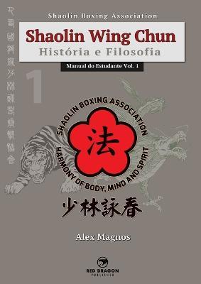 Shaolin Wing Chun: Historia e Filosofia - Alex Magnos - cover