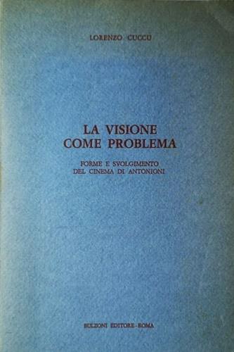 La visione come problema. Forme e svolgimento del cinema di Antonioni - Lorenzo Cuccu - copertina