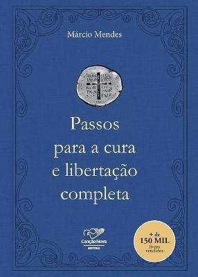 Passos para a cura e libertacao completa - Marcio Mendes - cover