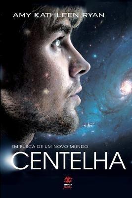 Centelha (Em busca de um novo mundo #2) - Amy Kathleen Ryan - cover