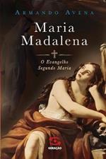 Maria Madalena - O evangelho segundo Maria
