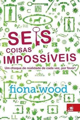 Seis Coisas Impossiveis - Fiona Wood - cover