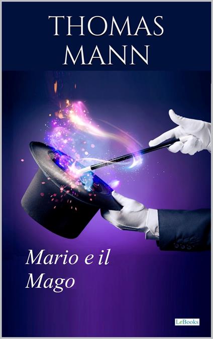 MARIO E IL MAGO E ALTRE STORIE - Thomas Mann - Thomas Mann - ebook