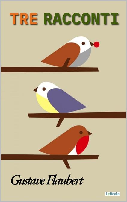 Tre racconti - Flaubert - Gustave Flaubert - ebook