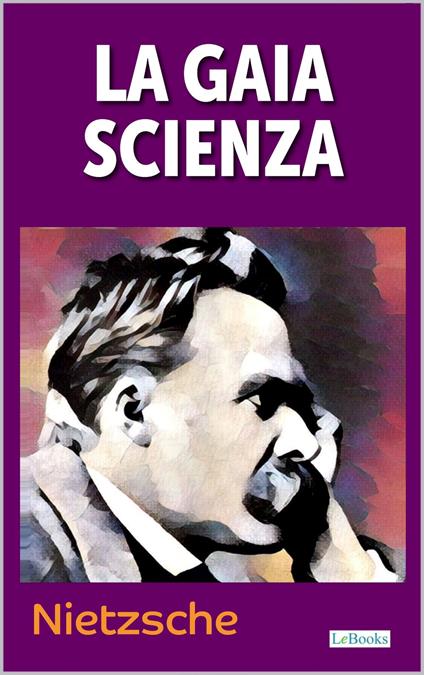 La Gaia Scienza - Friedrich Nietzsche - ebook