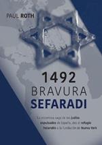 1492Bravura Sefaradi: La victoriosa saga de los judios expulsados de Espana, des el refugio holandes a la fundacion de Nueva York