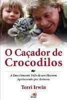 O Cacador de Crocodilos - Terri Irwin - cover