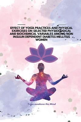 Effect of Yoga Practices and Physical Exercises on Selected Physiological and Biochemical Variables Among Non Insulin Dependent Diabetes Mellitus Women - N Uma - cover