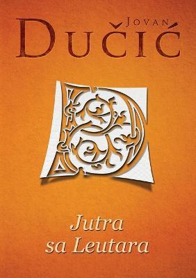 Jutra sa Leutara - Jovan Ducic - cover