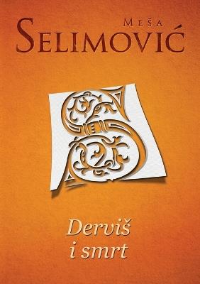 Dervis i smrt - Mesa Selimovic - cover