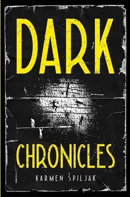 Dark Chronicles - Karmen Spiljak - cover