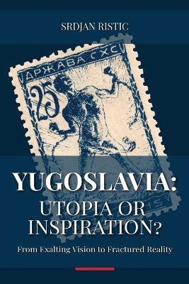 Yugoslavia: Utopia or Inspiration? - Srdjan Ristic - cover