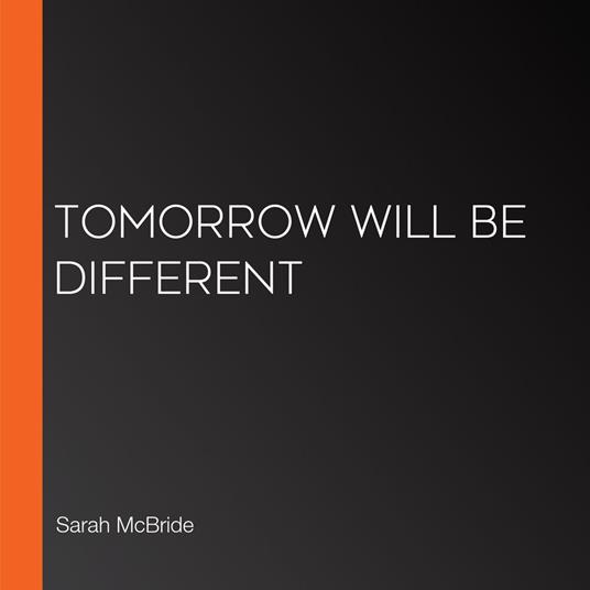 Tomorrow Will Be Different