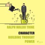 Character - Building Thought Power (Unabridged)