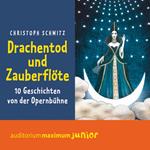 Drachentod und Zauberflöte (Ungekürzt)