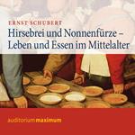 Hirsebrei und Nonnenfürze (Ungekürzt)