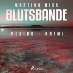Blutsbande - Mexico-Krimi (Ungekürzt)