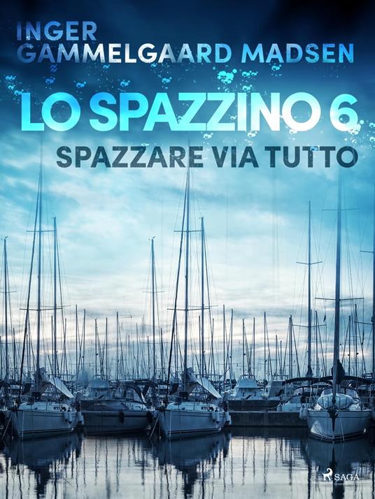Lo spazzino 6: Spazzare via tutto - Inger Gammelgaard Madsen,Saga Egmont - ebook