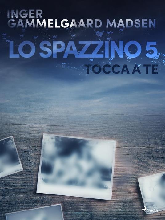 Lo spazzino 5: Tocca a te - Inger Gammelgaard Madsen,Saga Egmont - ebook