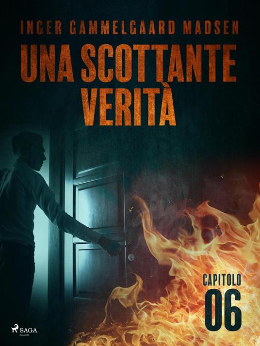 Una scottante verità - Capitolo 6 - Inger Gammelgaard Madsen,Saga Egmont - ebook