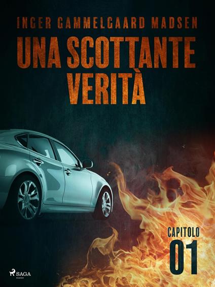 Una scottante verità - Capitolo 1 - Inger Gammelgaard Madsen,Saga Egmont - ebook