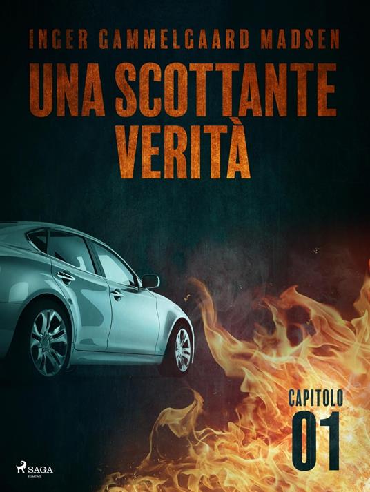 Una scottante verità - Capitolo 1 - Inger Gammelgaard Madsen,Saga Egmont - ebook