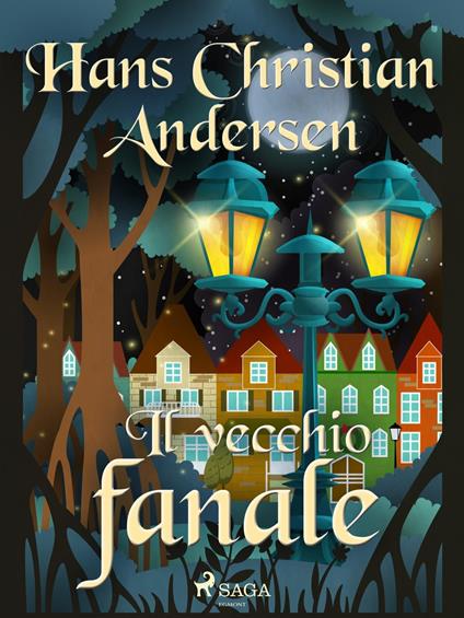 Il vecchio fanale - H.c. Andersen,Maria Pezzè Pascolato - ebook