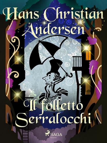 Il folletto Serralocchi - H.c. Andersen,Maria Pezzè Pascolato - ebook