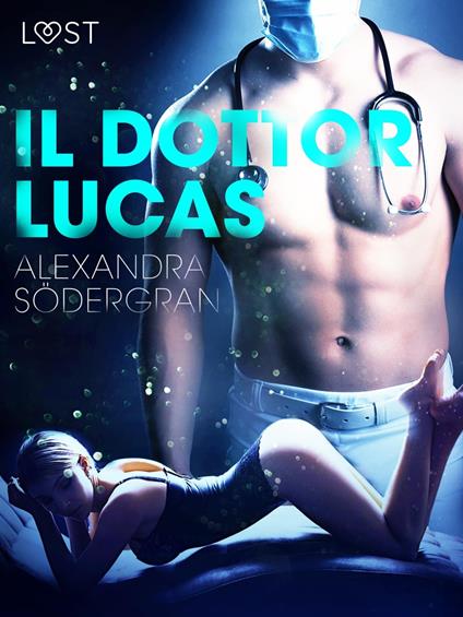 Il dottor Lucas - Breve racconto erotico - Alexandra Södergran,Lust - ebook