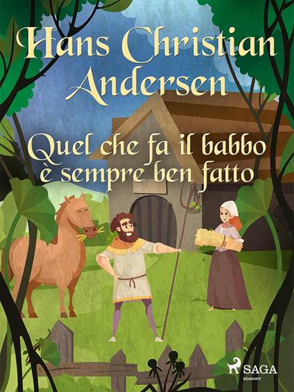 Quel che fa il babbo è sempre ben fatto - H.c. Andersen,Maria Pezzè Pascolato - ebook
