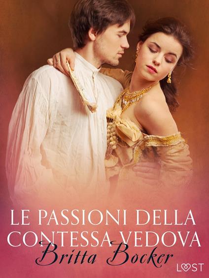 Le passioni della Contessa vedova - Breve racconto erotico - Britta Bocker,Lust - ebook