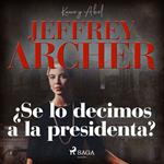 ¿Se lo decimos a la presidenta?