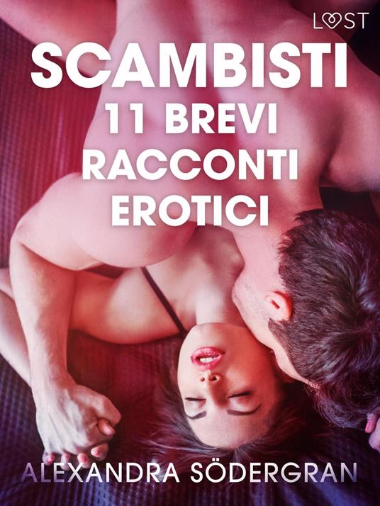 Scambisti - 11 brevi racconti erotici - Alexandra Södergran,Lust - ebook