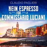 Kein Espresso für Commissario Luciani (Commissario Luciani ermittelt, Band 1)