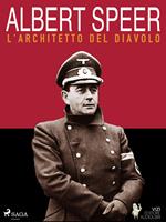 Albert Speer, l'architetto del diavolo