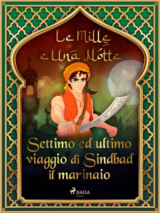 Settimo ed ultimo viaggio di Sindbad il marinaio (Le Mille e Una Notte 24) - One Thousand and One Nights,Antonio Francesco Falconetti - ebook