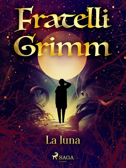 La luna - Brothers Grimm,Fanny Vanzi Mussini - ebook