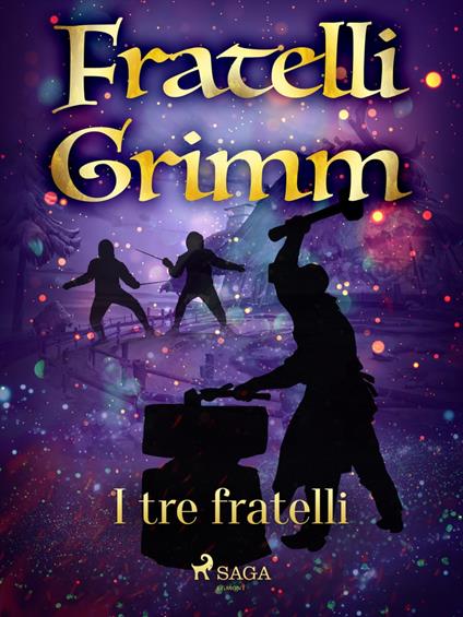 I tre fratelli - Brothers Grimm,Fanny Vanzi Mussini - ebook