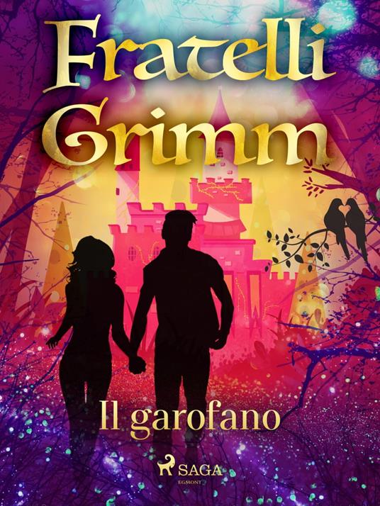 Il garofano - Brothers Grimm,Fanny Vanzi Mussini - ebook