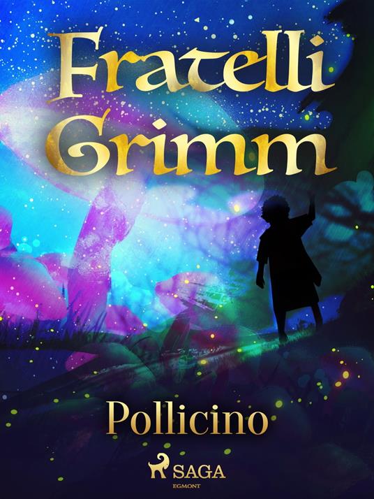 Pollicino - Brothers Grimm,Fanny Vanzi Mussini - ebook