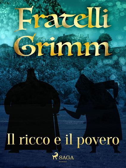 Il ricco e il povero - Brothers Grimm,Fanny Vanzi Mussini - ebook
